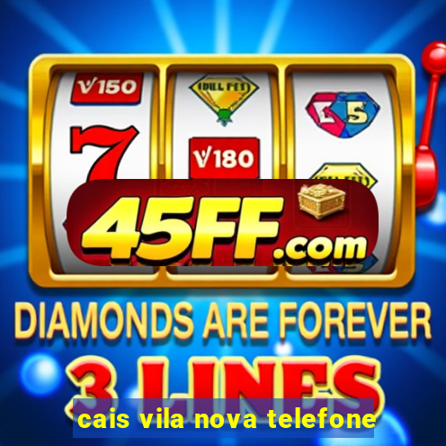 cais vila nova telefone